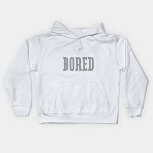 I'm "Bored" Grey Kids Hoodie